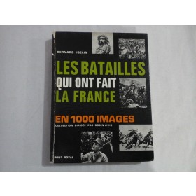 LES BATAILLES QUI ONT FAIT LA FRANCE - BERNARD ISELIN